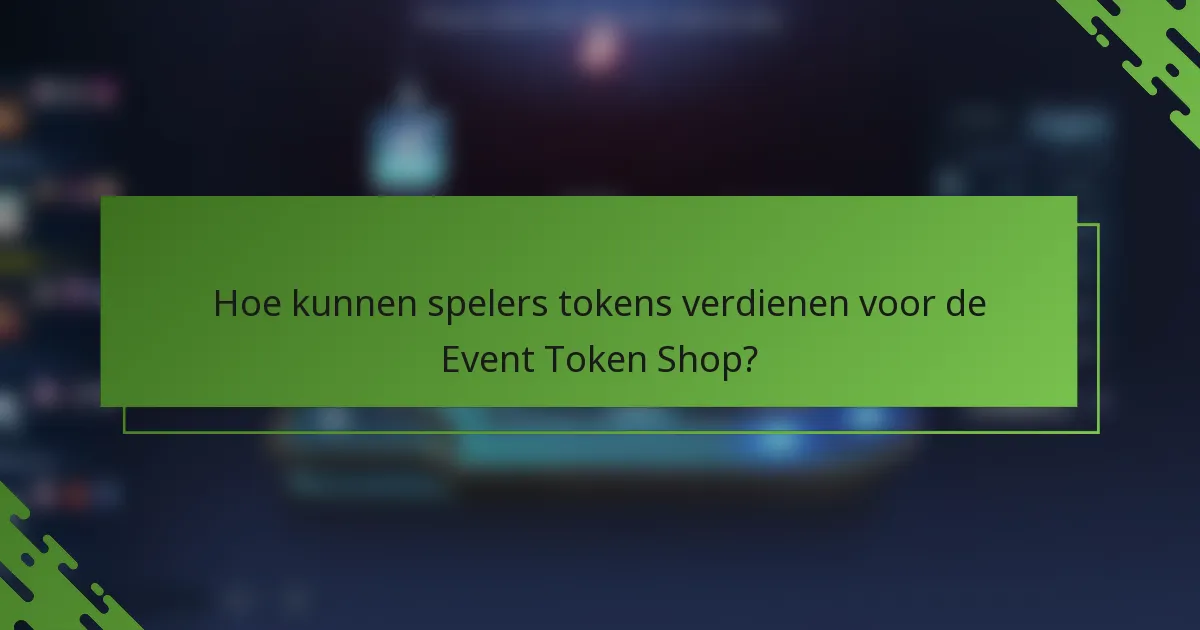 Hoe kunnen spelers tokens verdienen voor de Event Token Shop?