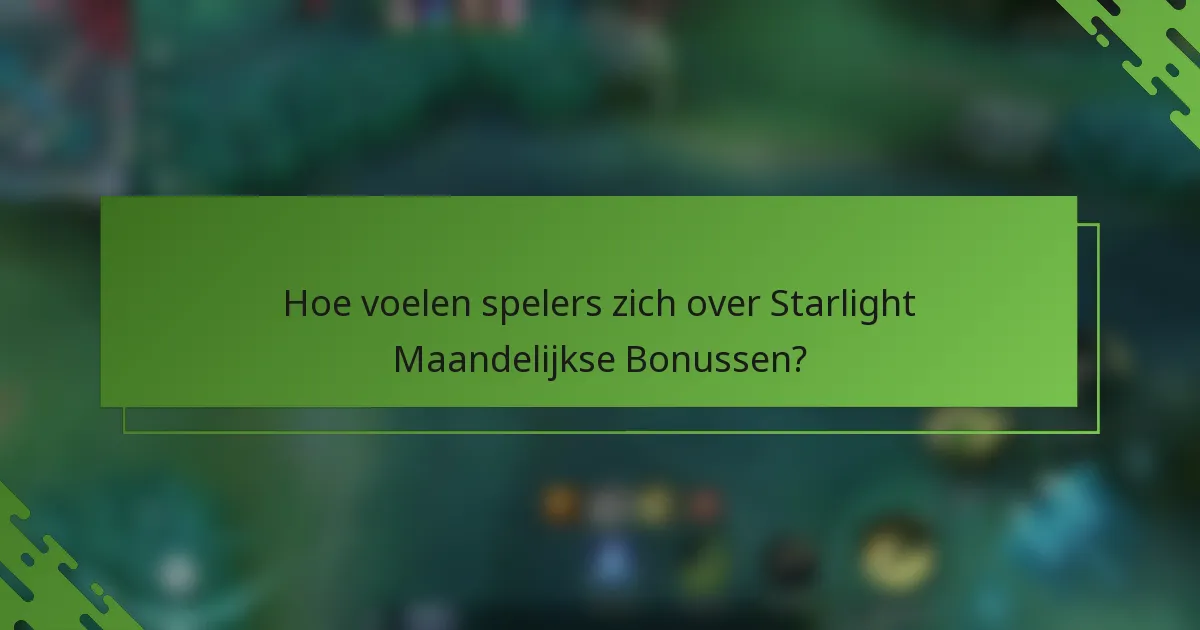 Hoe voelen spelers zich over Starlight Maandelijkse Bonussen?