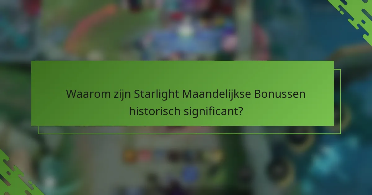 Waarom zijn Starlight Maandelijkse Bonussen historisch significant?
