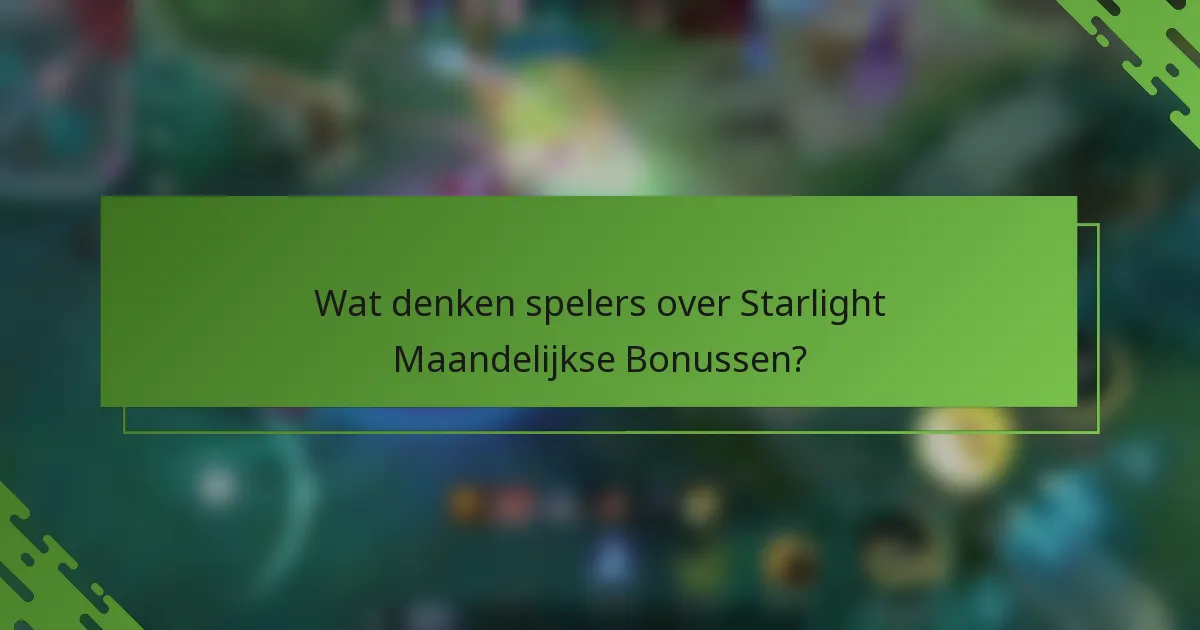 Wat denken spelers over Starlight Maandelijkse Bonussen?