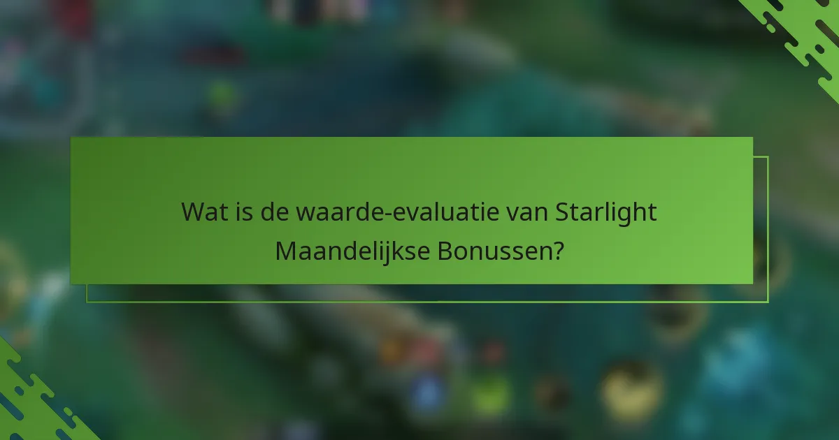Wat is de waarde-evaluatie van Starlight Maandelijkse Bonussen?