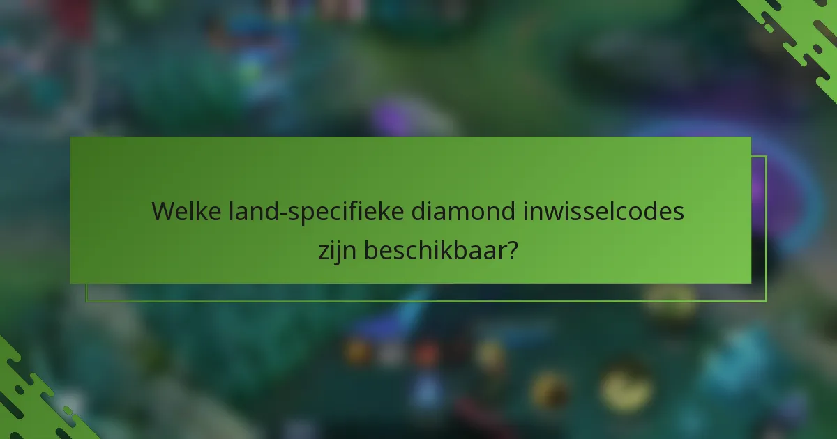 Welke land-specifieke diamond inwisselcodes zijn beschikbaar?