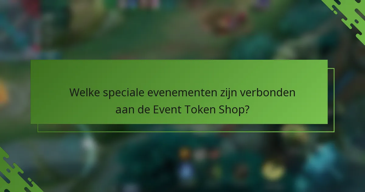 Welke speciale evenementen zijn verbonden aan de Event Token Shop?
